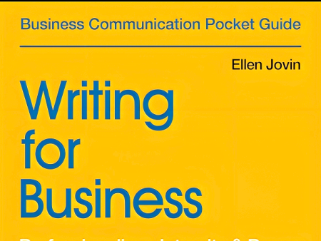 Writing for Business: Professionalism, Integrity & Power For Cheap