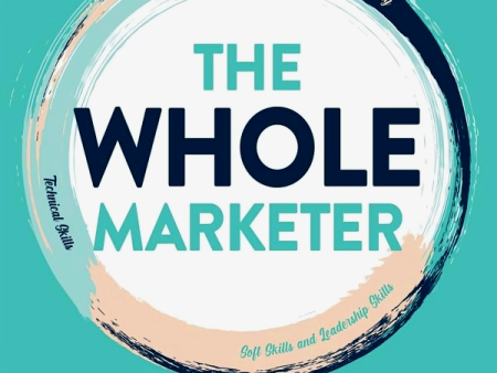 The Whole Marketer: How to become a successful and fulfilled marketer Fashion